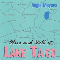 Augie Meyers - Alive And Well At Lake Taco